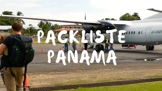 Reisevorbereitungen Panama Packliste