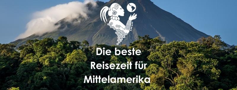 Beste Reisezeit Mittelamerika