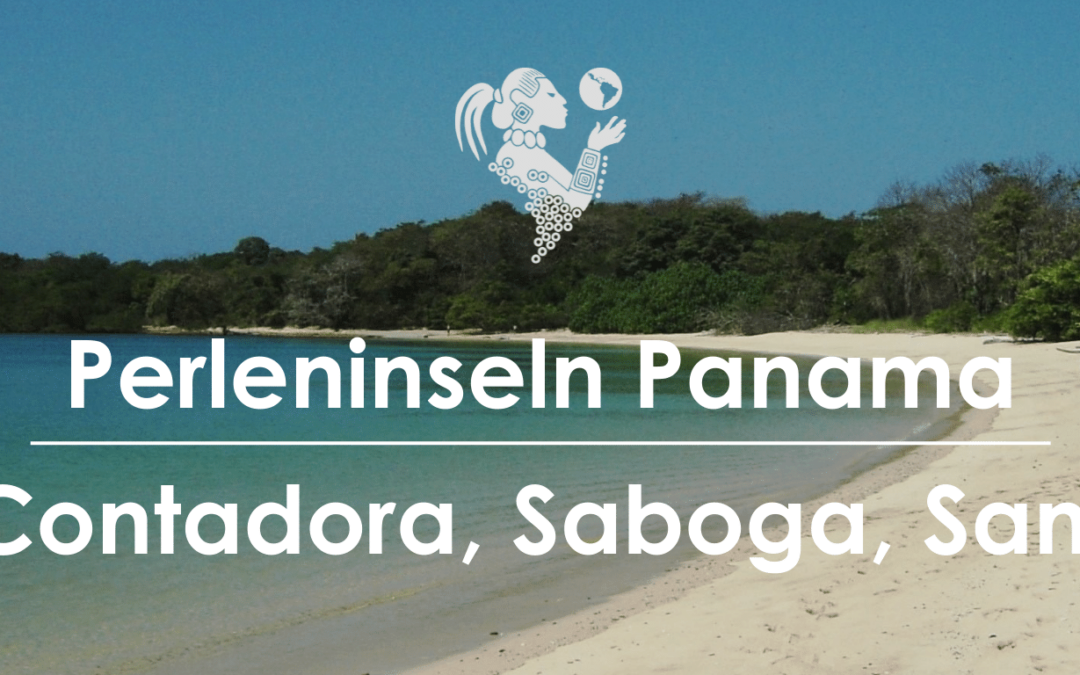 Perleninseln Panama – Isla Contadora & Isla San Jose